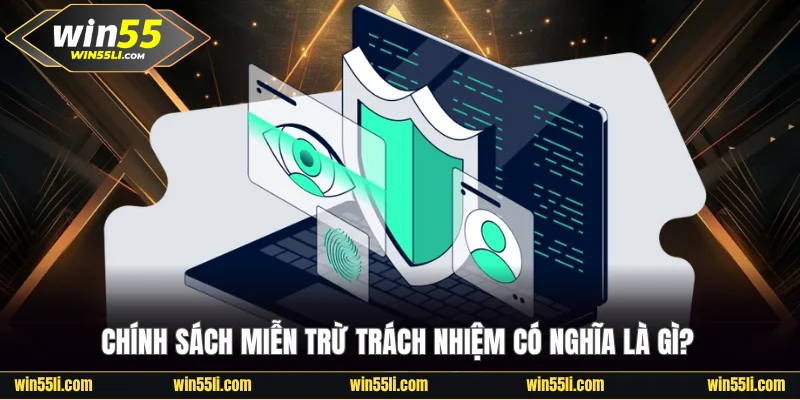 Chính sách miễn trừ trách nhiệm có nghĩa là gì?