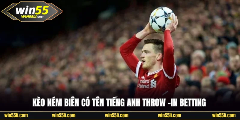 Kèo ném biên có tên tiếng anh Throw -in Betting