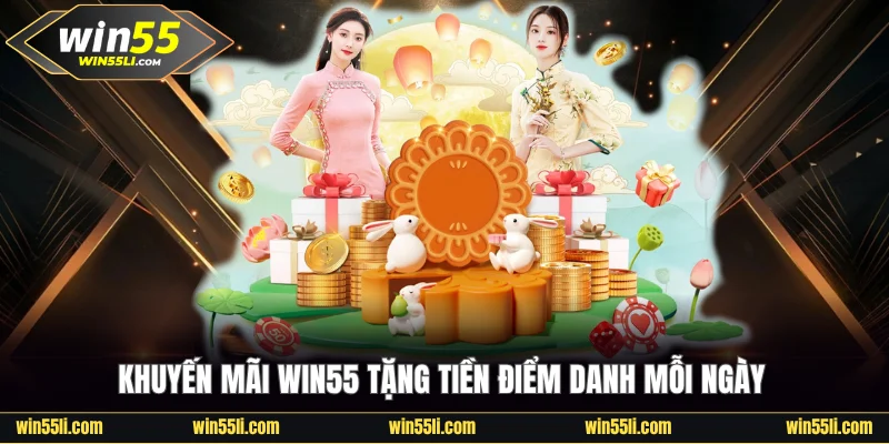 Khuyến mãi Win55 tặng tiền điểm danh mỗi ngày