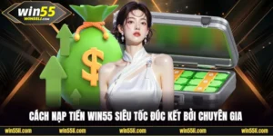 Nạp tiền Win55