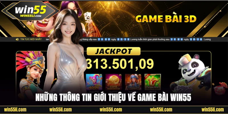 Những thông tin giới thiệu về game bài Win55