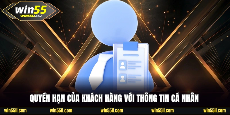 Quyền hạn của khách hàng với thông tin cá nhân